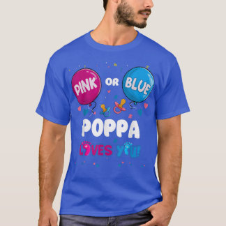 Pink or Blue Balloon Poppa Loves You Gender Reveal T-Shirt
