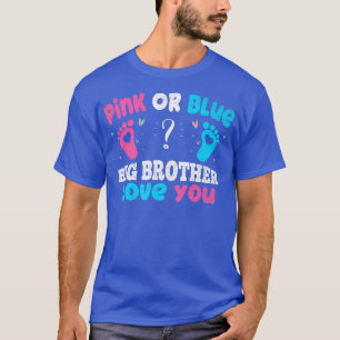 Pink Or Blue Big Brother Love You Baby Party Gend T-Shirt