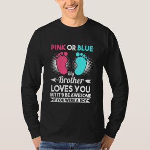 Pink Or Blue Big Brother Loves You A Boy Gender Re T-Shirt