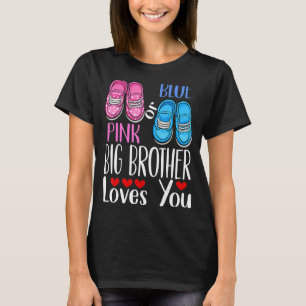 Pink Or Blue Big Brother Loves You Gender Reveal 1 T-Shirt