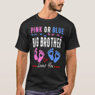 Pink Or Blue Big Brother Loves You Gender Reveal 4 T-Shirt