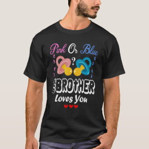 Pink Or Blue Big Brother Loves You Gender Reveal 5 T-Shirt