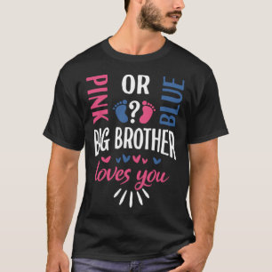 Pink or Blue Big Brother Loves You Gender Reveal P T-Shirt
