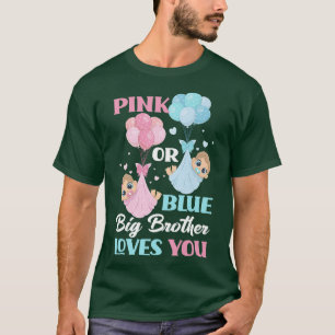 Pink Or Blue Big Brother Loves You Gender Reveal P T-Shirt