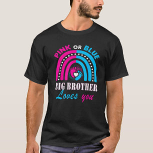 Pink Or Blue Big Brother Loves You Gender Reveal P T-Shirt