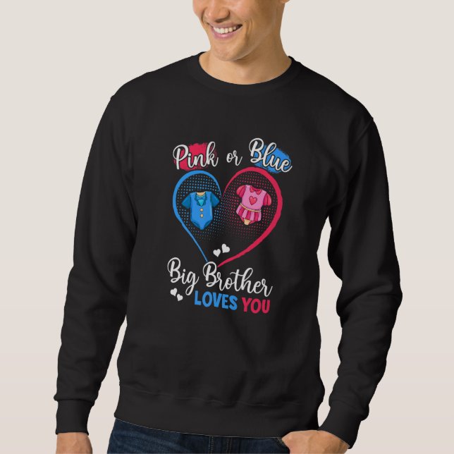 Pink Or Blue Big Brother Loves You Pregnancy Gende Sweatshirt (Front)
