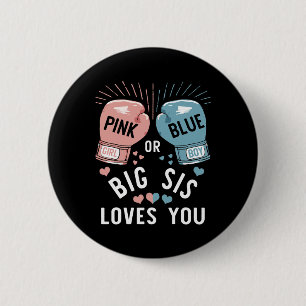 Pink Or Blue Big Sis Loves You Boxing Gender Revea 6 Cm Round Badge