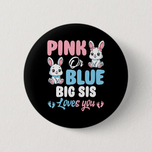 Pink Or Blue Big Sis Loves You Bunny Gender Reveal 6 Cm Round Badge