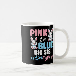 Pink Or Blue Big Sis Loves You Bunny Gender Reveal Coffee Mug