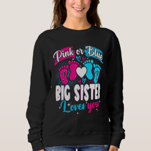 Pink Or Blue Big Sister Loves You Baby Gender Rev Sweatshirt