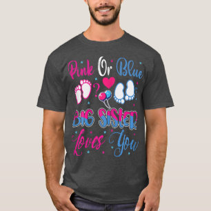 Pink or Blue Big Sister Loves You Baby Gender Reve T-Shirt