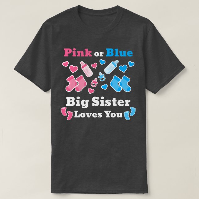 Pink Or Blue Big Sister Loves You Gender Reveal Ba T-Shirt (Design Front)