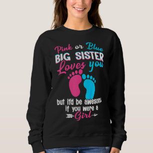 Pink Or Blue Big Sister Loves You  Girl Gender Rev Sweatshirt