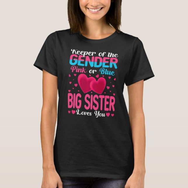 Pink Or Blue Big Sister Loves You Keeper Gender Re T-Shirt (Front)