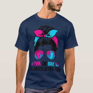 Pink Or Blue Big Sister Loves You- Messy Bun Gende T-Shirt