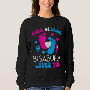 Pink Or Blue Bisabuelo Loves You   Baby Gender Rev Sweatshirt