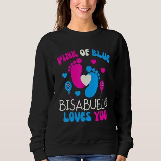 Pink Or Blue Bisabuelo Loves You   Baby Gender Rev Sweatshirt (Front)