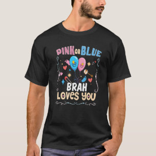 Pink or Blue Brah Loves You Best Brother Ever Big T-Shirt