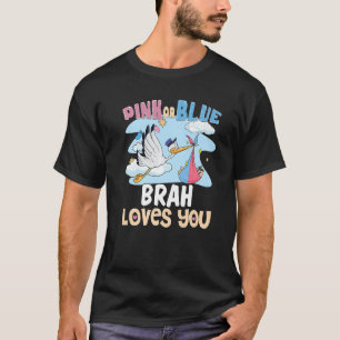 Pink or Blue Brah Loves You Best Brother Ever Big T-Shirt