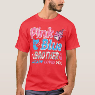 Pink Or Blue Brother Loves You Baby Gender Reveal T-Shirt