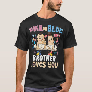 Pink or Blue Brother Loves You Best Brother Ever B T-Shirt