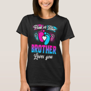 Pink Or Blue Brother Loves You Gender Reveal Baby  T-Shirt