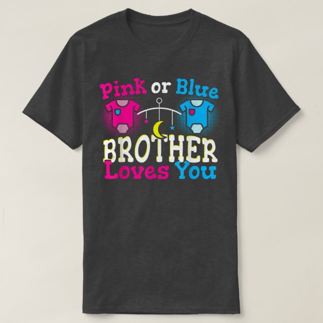 Pink or Blue Brother Loves You Gender Reveal Baby  T-Shirt (Design Front)