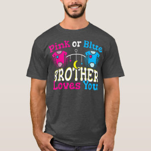 Pink or Blue Brother Loves You Gender Reveal Baby  T-Shirt