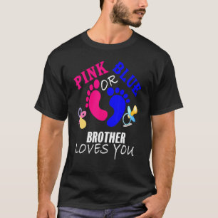 Pink Or Blue Brother Loves You Gender Reveal Baby T-Shirt