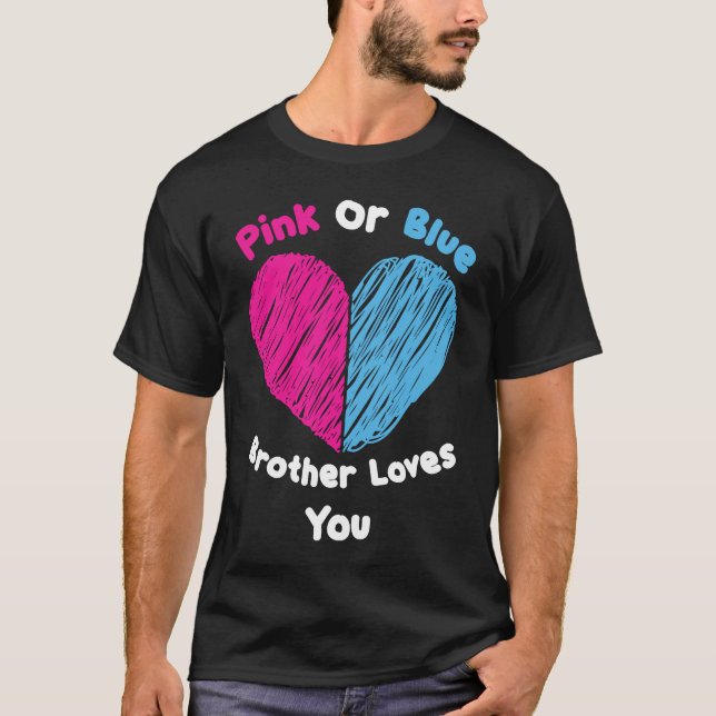 Pink Or Blue Brother Loves You Gender Reveal T-Shirt (Front)