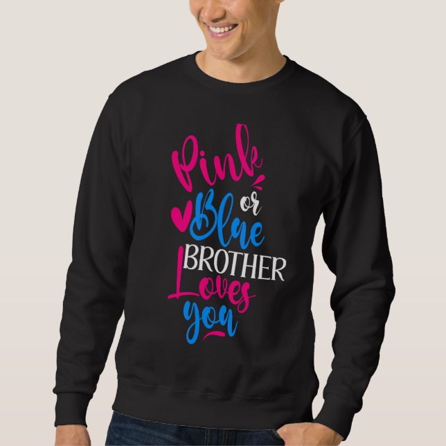 Pink Or Blue Brother Loves You Gender Revealing 2 Sweatshirt (Front)