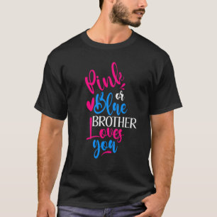 Pink Or Blue Brother Loves You Gender Revealing 2 T-Shirt
