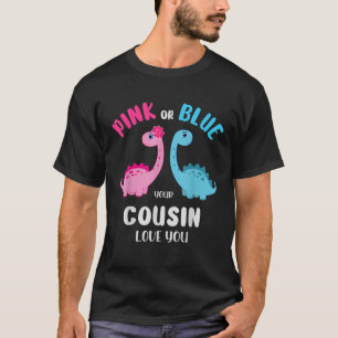 Pink or Blue Cousin Love You Gender Reveal Baby Sh T-Shirt