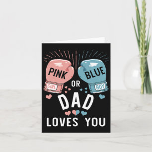Pink Or Blue Dad Loves You Boxing Gender Reveal Pa Card
