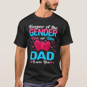 Pink Or Blue Dad Loves You Keeper Gender Reveal Ba T-Shirt