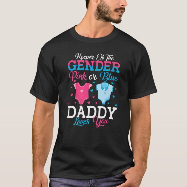 Pink Or Blue Daddy Keeper Of The Gender Daddy Love T-Shirt (Front)