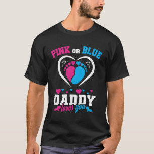 Pink Or Blue Daddy Loves You - Baby Gender Reveal T-Shirt