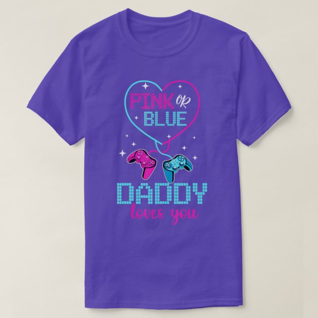 Pink Or Blue Daddy Loves You  Dad Father Controlle T-Shirt (Design Front)