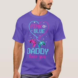Pink Or Blue Daddy Loves You Dad Father Controlle T-Shirt
