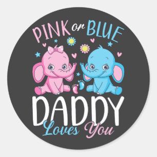 Pink Or Blue Daddy Loves You Elephant Baby Classic Round Sticker