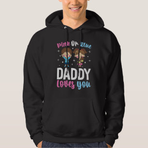 Pink Or Blue Daddy Loves you Gender Reveal Announc Hoodie