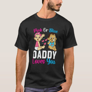 Pink Or Blue Daddy Loves you Gender Reveal Announc T-Shirt