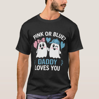 Pink Or Blue Daddy Loves You Gender Reveal Hallowe T-Shirt