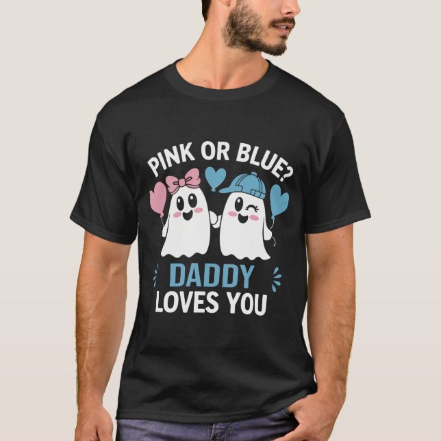 Pink Or Blue Daddy Loves You Gender Reveal Hallowe T-Shirt (Front)