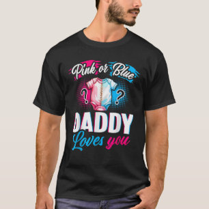 Pink Or Blue Daddy Loves You Gender Reveal Party S T-Shirt