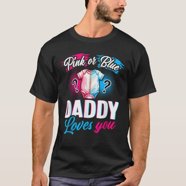 Pink Or Blue Daddy Loves You Gender Reveal Party S T-Shirt (Front)