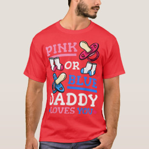 Pink or Blue Daddy Loves You Gender Reveal Party  T-Shirt