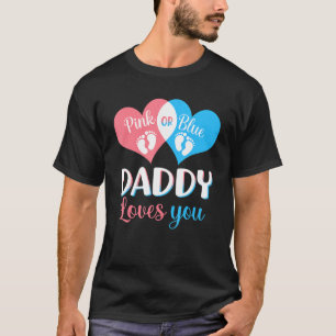 Pink Or Blue Daddy Loves You Heart Gender Reveal T-Shirt