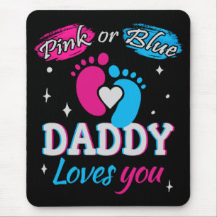 Pink or Blue, Daddy Loves You Mouse Pad