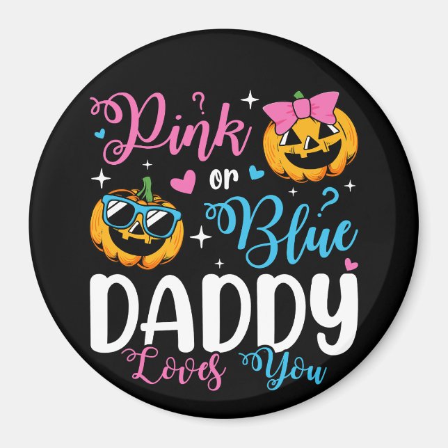 Pink Or Blue Daddy Loves You Pumpkin Baby Circle Magnet (Front)